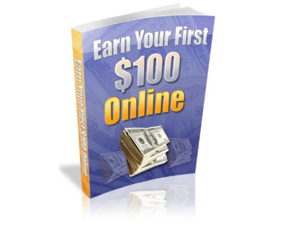 Earn Your First $100 Online-The ultimate guide